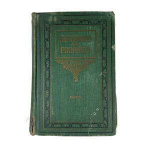 The Story of Patriarchs and Prophets by Ellen G White 1922 Antique Book